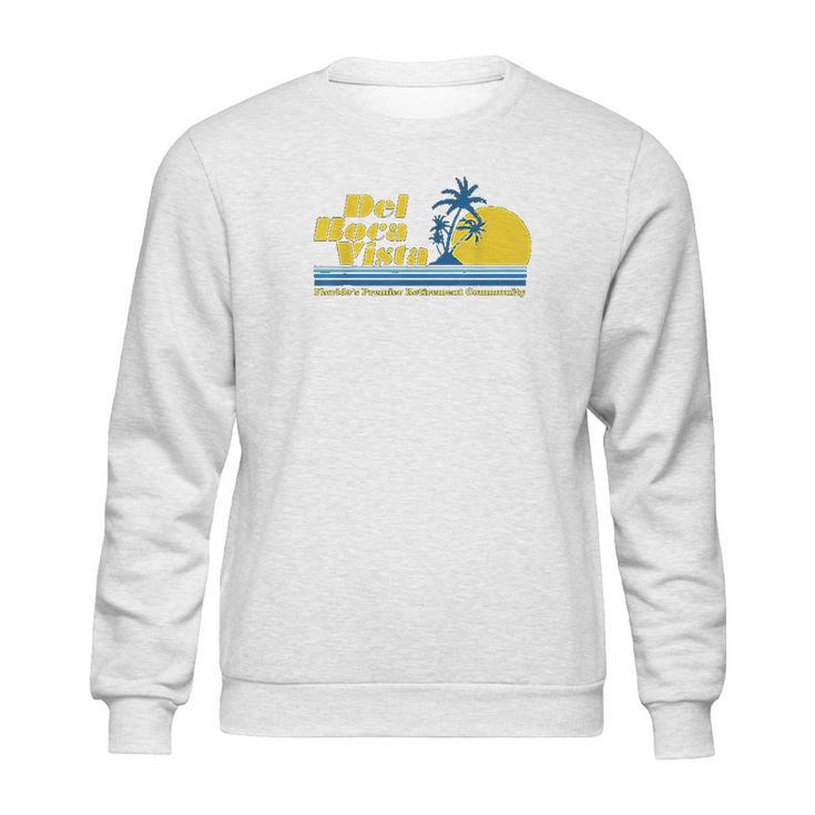 Del Boca Vista Retirement Community Funny Novelty Sweatshirt