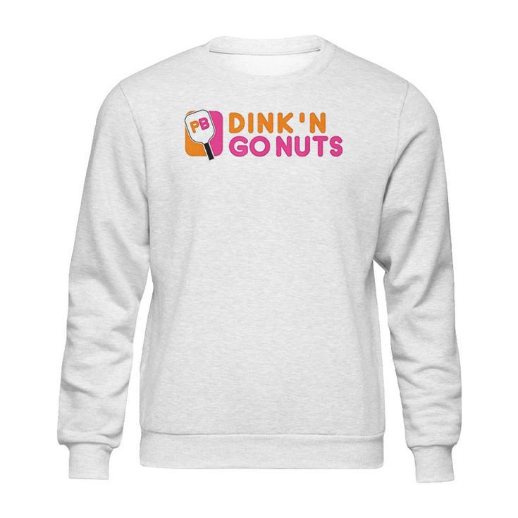 Dink And Go Nuts Sweatshirt