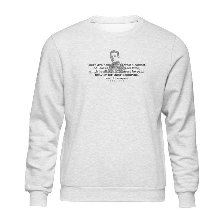 Earnest Hemingway Quote There Are Some Things Sweatshirt