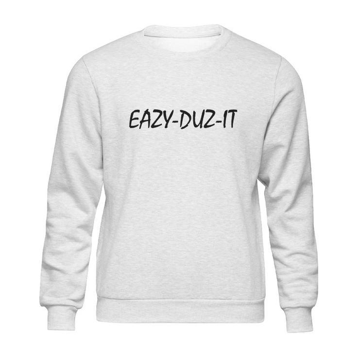 Eazy-Duz-It T-Shirts Sweatshirt