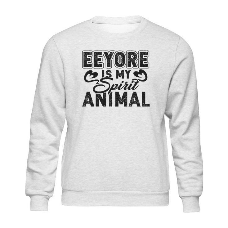 Eeyore Is My Spirit Animal Gift Sweatshirt