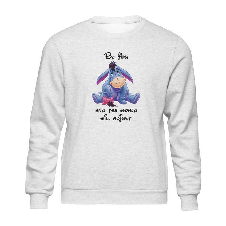 Eeyore Be You And The World Will Adjust Shirt Sweatshirt