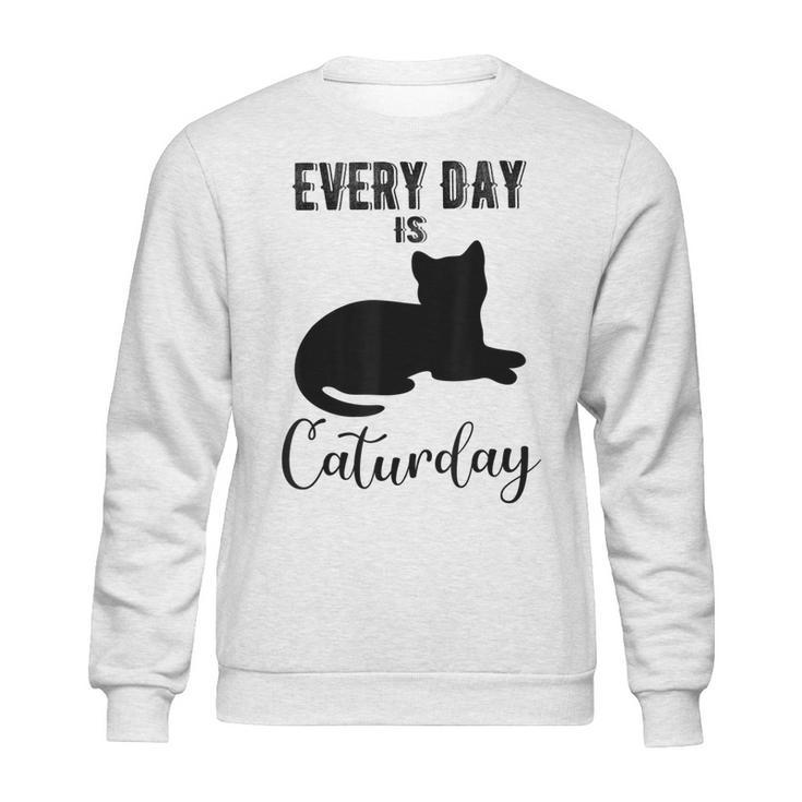 Everyday Is Caturday Funny Black Cat Lovers Gifts Sweatshirt