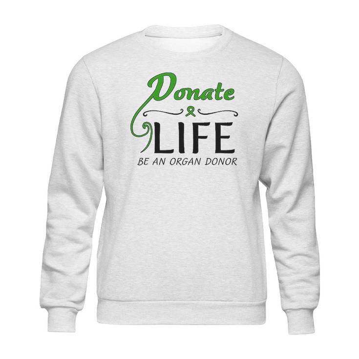 February 14 Donate Life Be An Organ Donor Sweatshirt