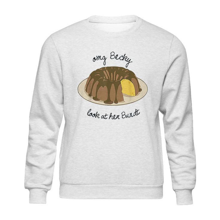 Funny Baking Baker Omg Becky Look At Her Bundt Sweatshirt