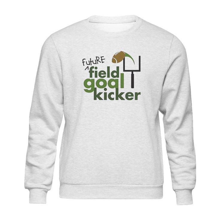 Future Field Goal Kicker Sweatshirt