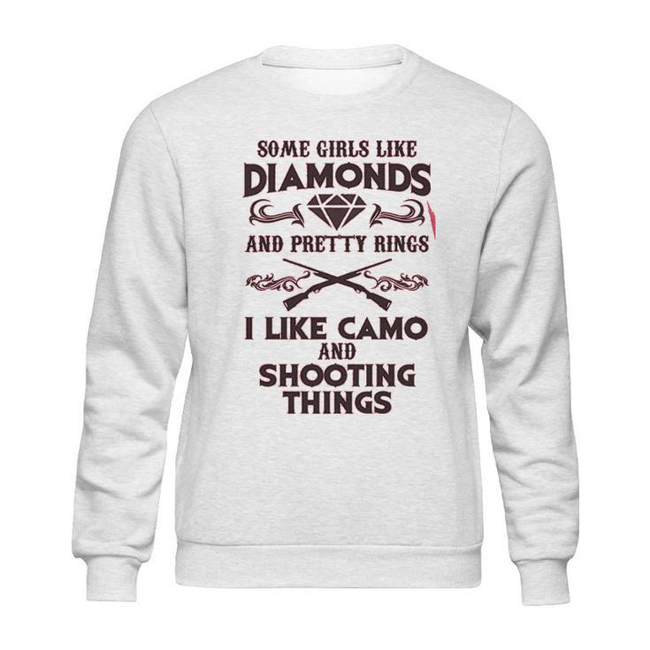 Some Girls Like Diamonds And Pretty Rings I Like Camo Shooting Sweatshirt