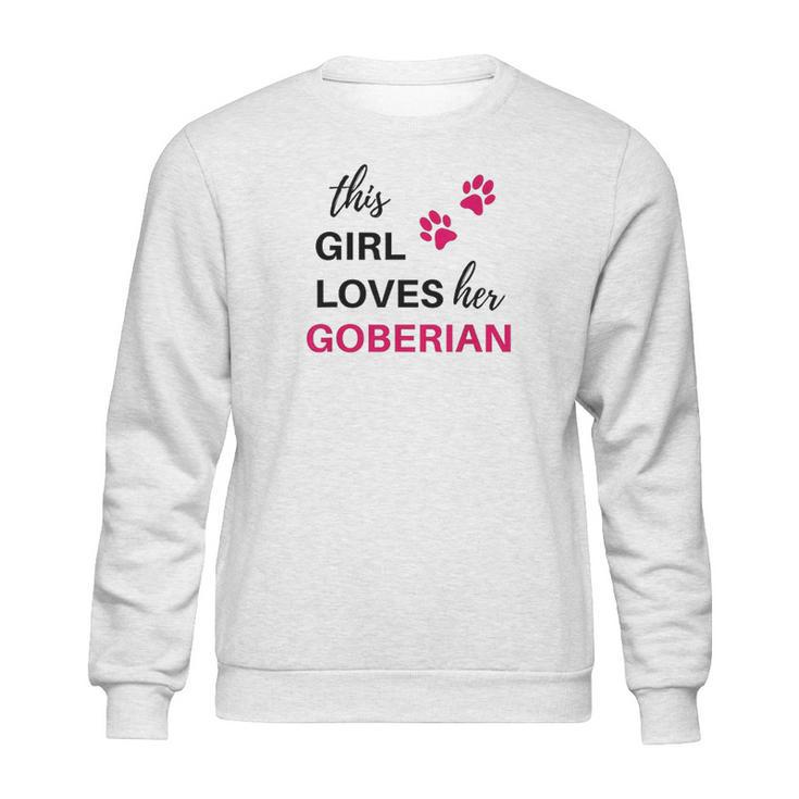 Goberian Gift This Girl Loves Her Goberian Sweatshirt