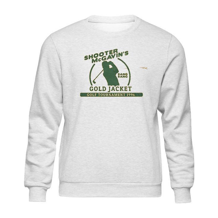 Guerrilla Tees Shooter Mcgavin  Funny Golf Movie Sweatshirt