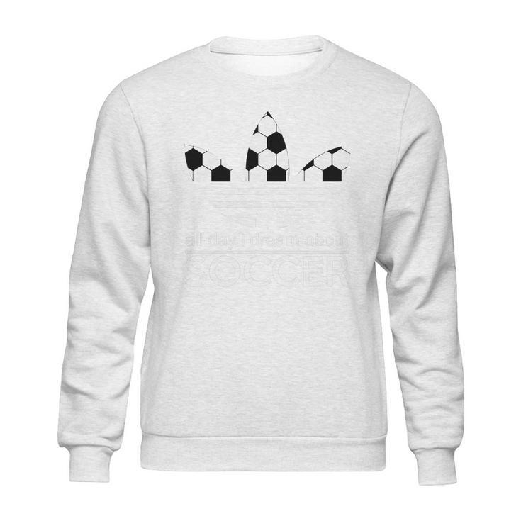 H-All Day I Dream Soccer Sweatshirt