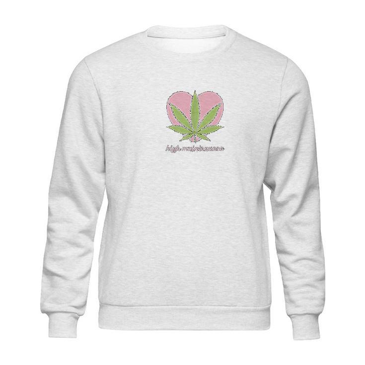 High Maintenance Funny Marijuana Lover Sweatshirt