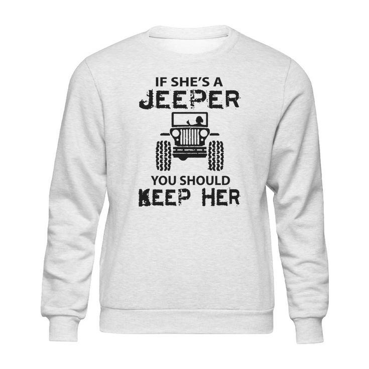 Jeep If Shes A Jeeper You Should Keep Her Sweatshirt