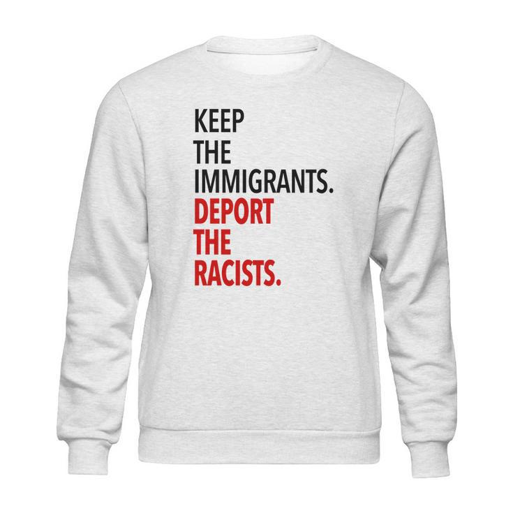 Keep The Immigrants Deport The Racists Sweatshirt