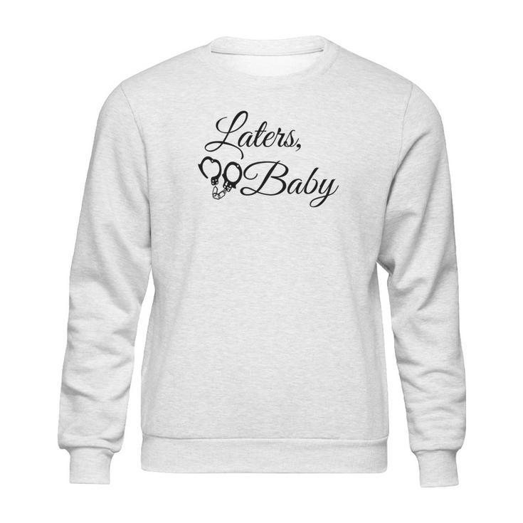 Laters Baby - 50 Shades Of Grey Quote Sweatshirt