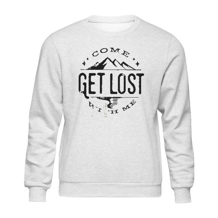 Get Lost In Mountain Meaningful 2022 Gift Sweatshirt