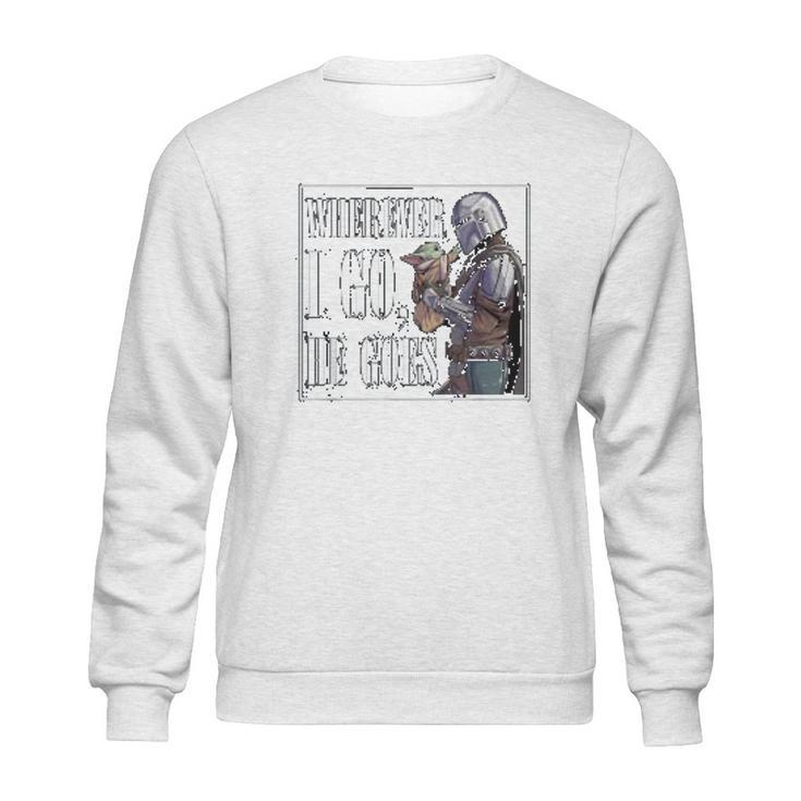 The Mandalorian Season 2 Wherever I Go He Goes Sweatshirt