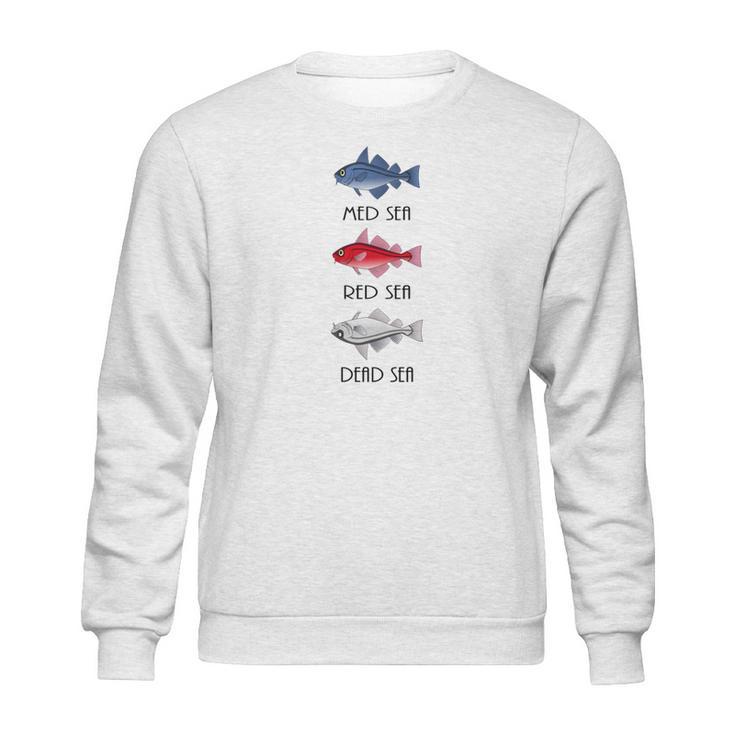 Med Sea Red Sea Dead Sea Black Font Sweatshirt