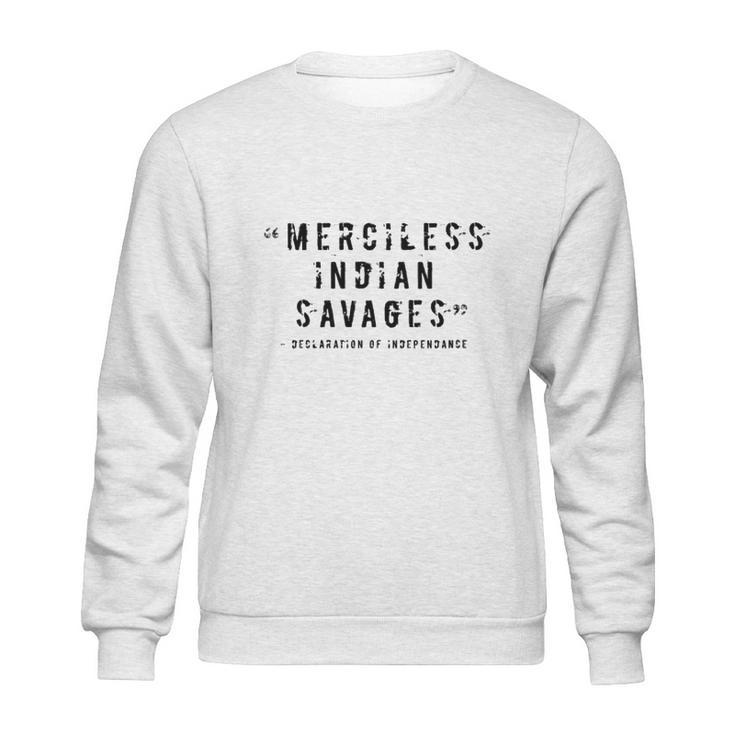 Merciless Indian Savages The Declaration Of Independence Faded Text Sweatshirt