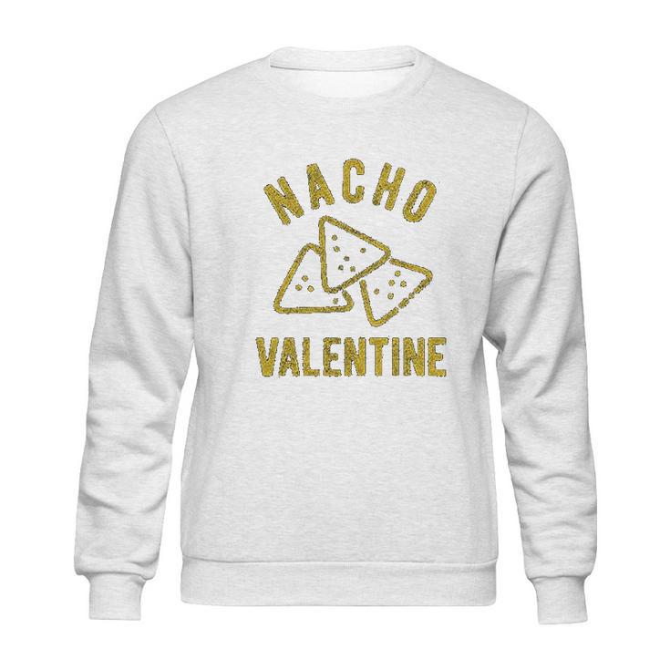 Nacho Valentine Funny Cheesy Valentines Day Sweatshirt