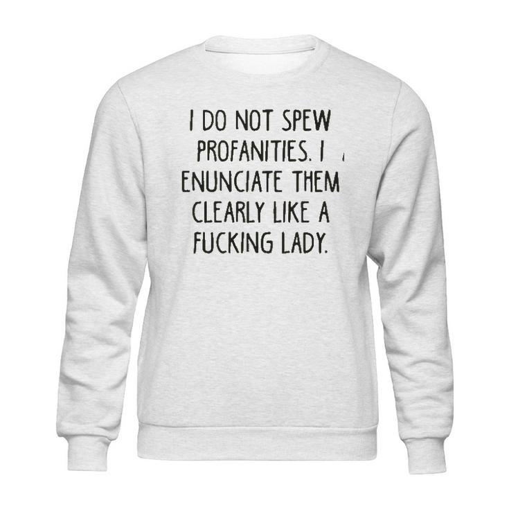 I Do Not Spew I Enunciate Them Clearly Good Gift Sweatshirt