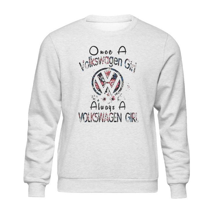 Once A Volkswagen Girl Always A Volkswagen Girl Sweatshirt