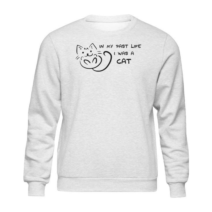 In My Past Life I Was A Cat Cat Lovers Sweatshirt