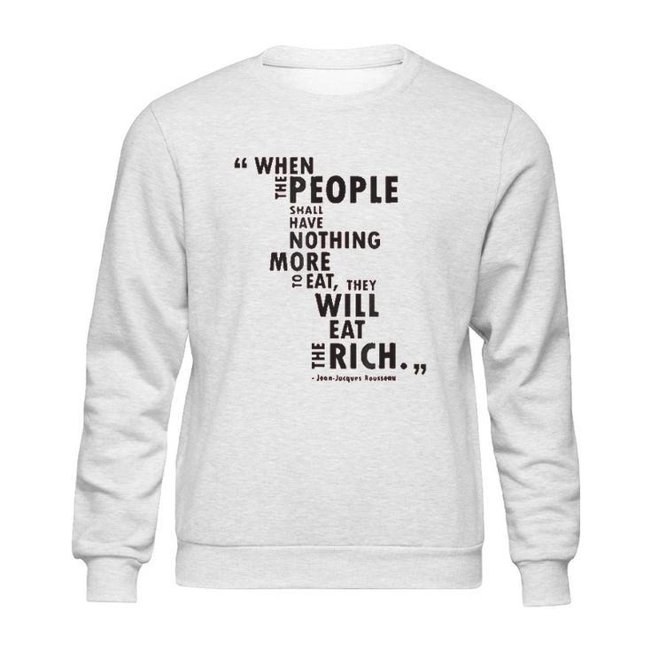 Philosophy When The People Rousseau Quote Eat The Rich Sweatshirt