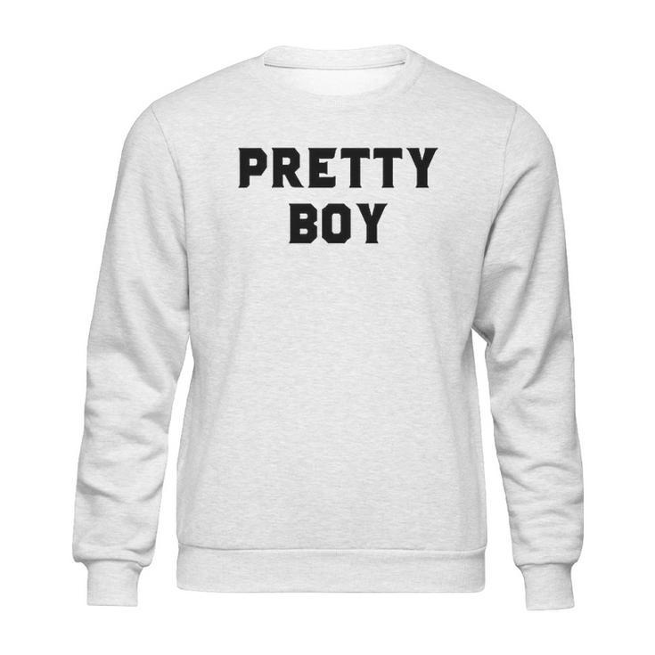 Pretty Boy Sweatshirt