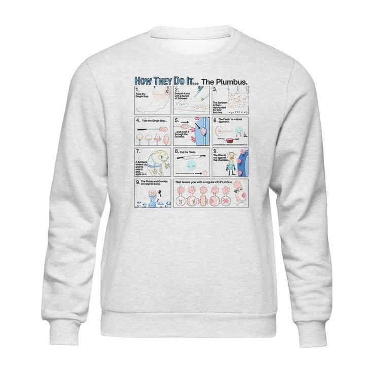 Rick &Ampamp Morty How They Do Itthe Plumbus Sweatshirt