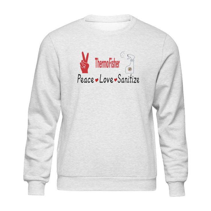 Thermofisher Peace Love Sanitize Coronavirus Shirtsh Sweatshirt