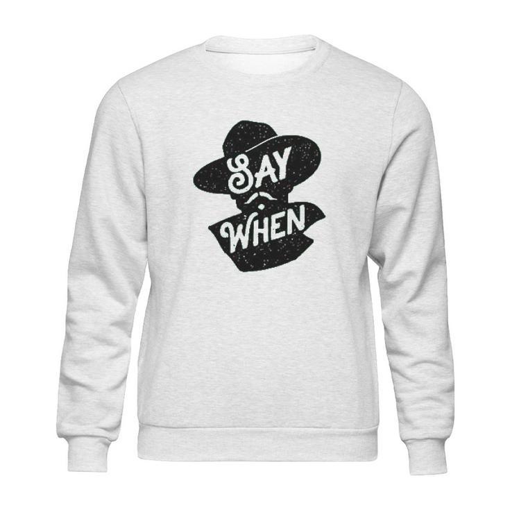 Say When Doc Holliday Western Quote Sweatshirt