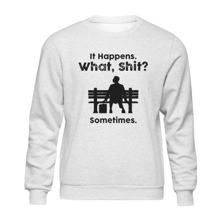 Sht Happens Classic Movie Sweatshirt