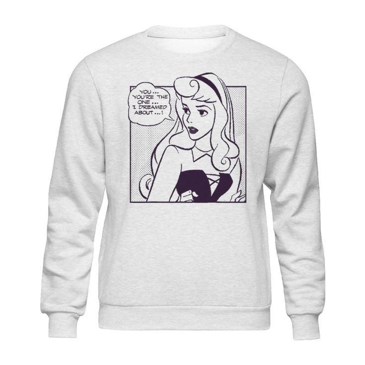 Sleeping Beauty Youre The One I Dreamed About Comic Sweatshirt