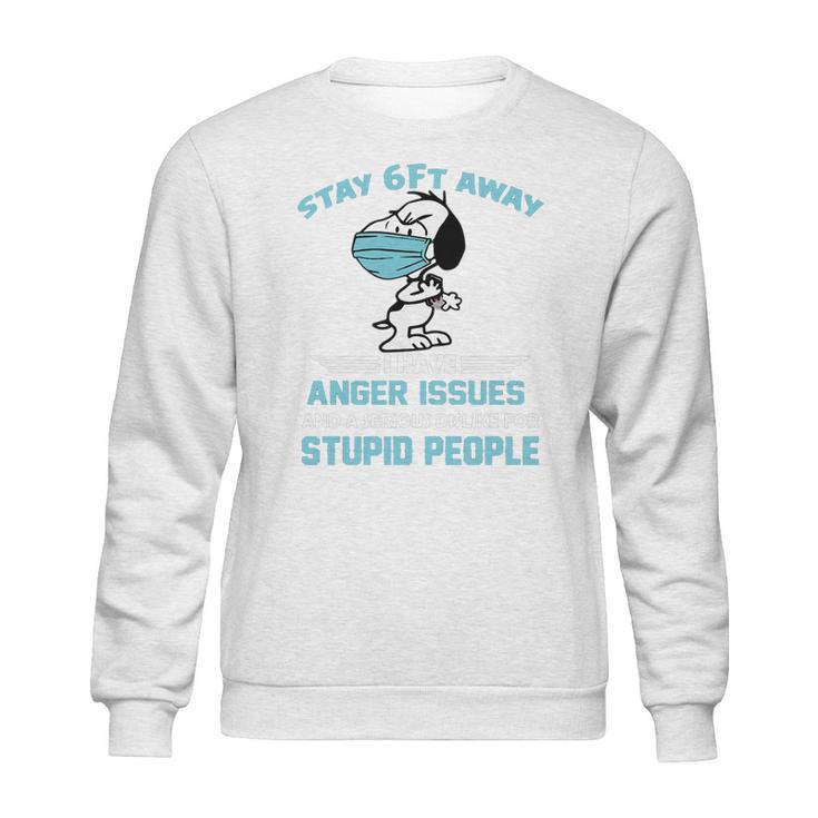 Snoopy Stay 6Ft Away I Have Anger Issues Sweatshirt