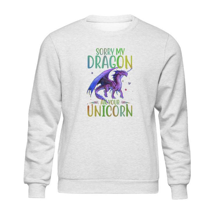 Sorry My Dragon Ate Your Unicorn Sweatshirt