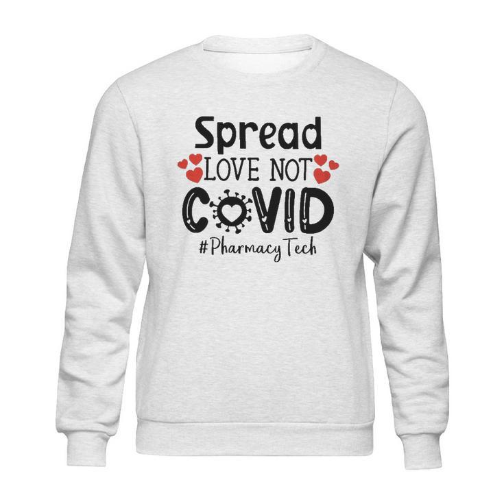 Spread Love Not Cov Pharmacy Tech Sweatshirt