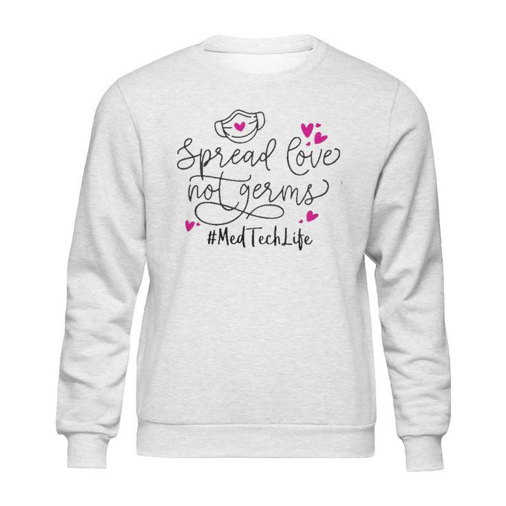 Spread Love Not Germs Med Tech Sweatshirt