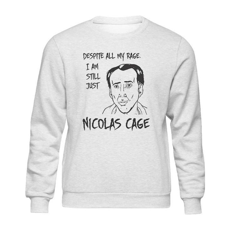 Strange Cargo Despite All My Rage Nicolas Cage Funny Parody Sweatshirt