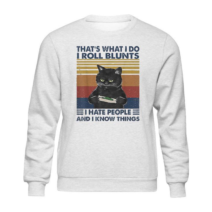 Thats What I Do I Roll Blunts I Hate People Cat Funny Sweatshirt