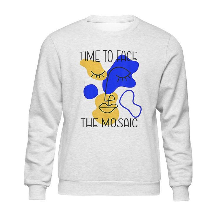 Time To Face The Mosaic Funny Creative Art Gift Sweatshirt