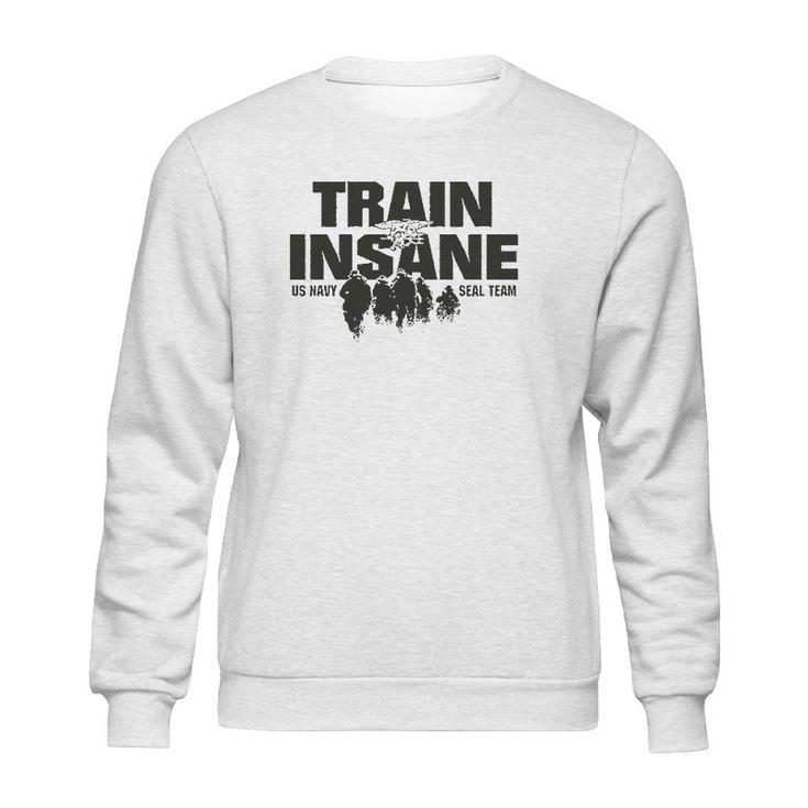 Train Insane Us Navy Seal Team Sweatshirt