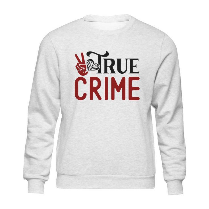 True Crime Gifts For True Crime Fan Crime Junkie Sweatshirt