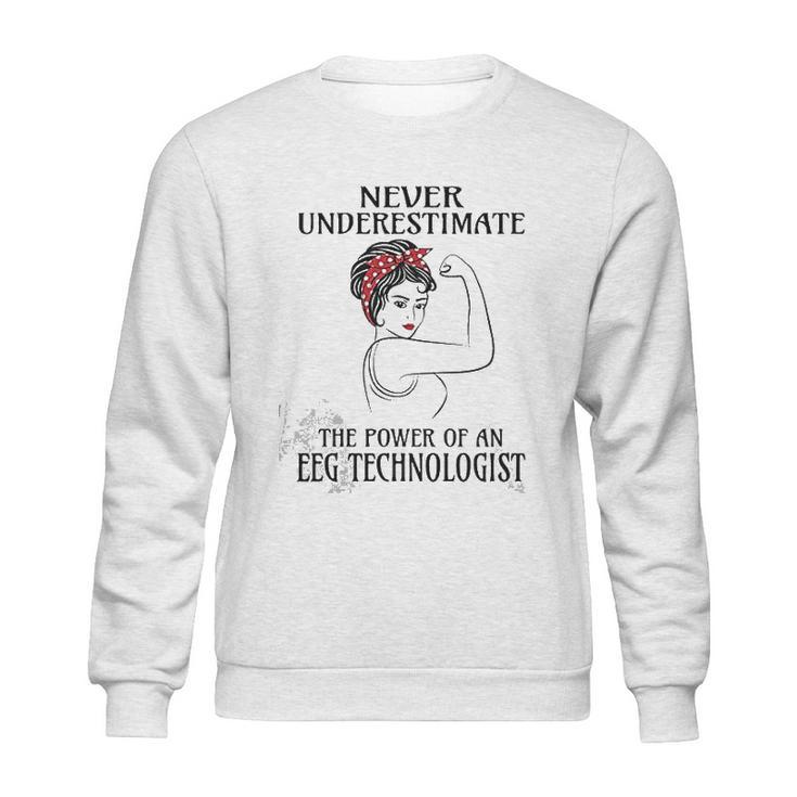 Never Underestimate Eeg Technologist Sweatshirt