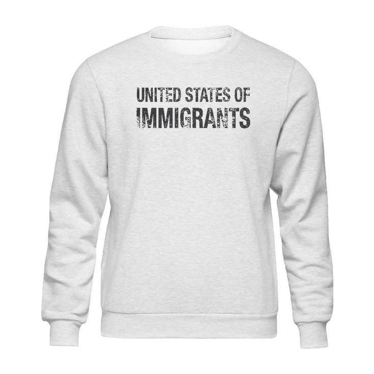 United States Of Immigrants Sweatshirt