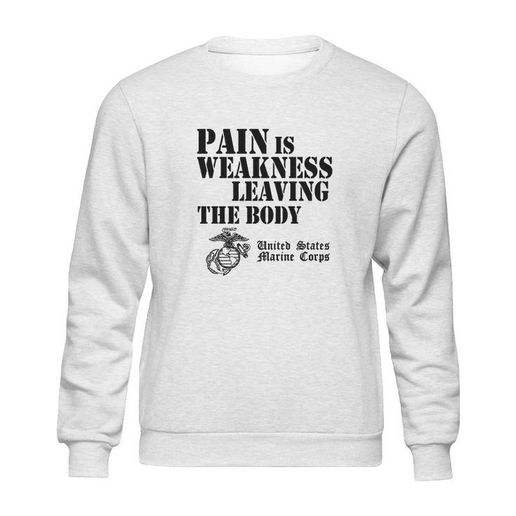 Usmc Pain Is Weakness Leaving The Body Sweatshirt