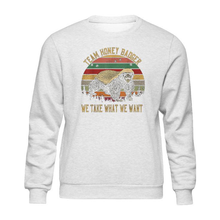 Vintage Honey Badger Team We Take What We Want Sweatshirt