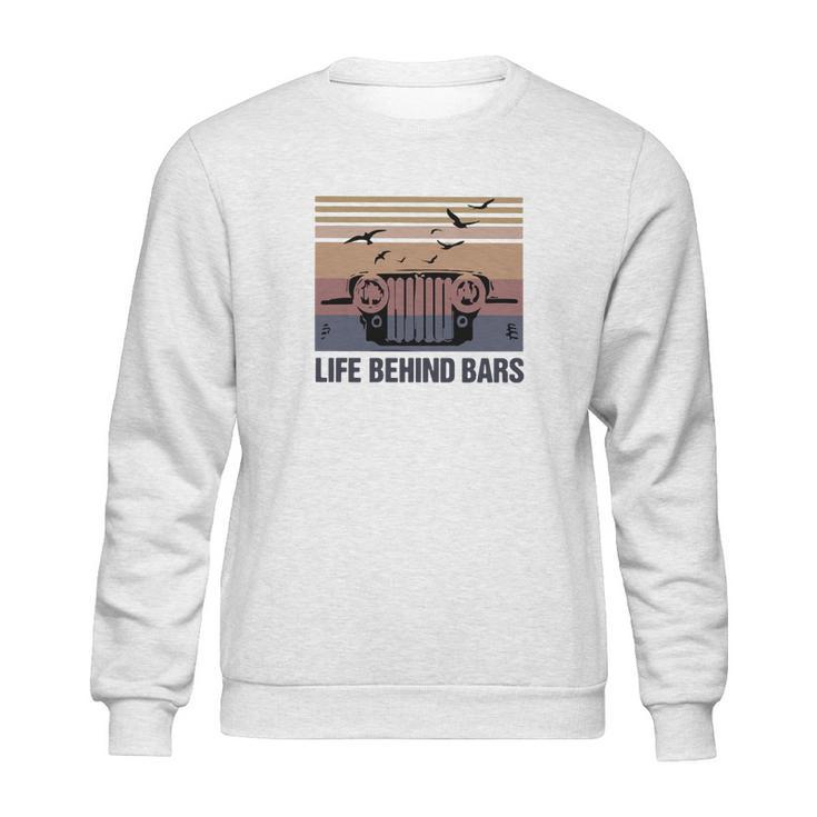 Vintage Jeep Life Behind Bars Shirt Sweatshirt