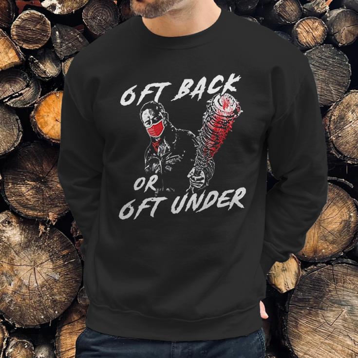 6 Feet Back Or 6 Feet Under Negan Sweatshirt Gifts for Him