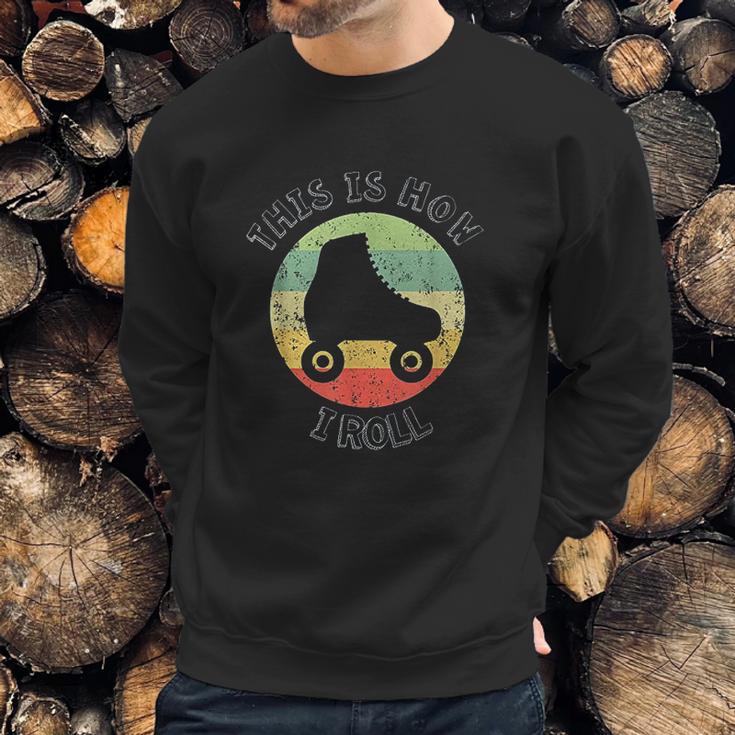 70S This Is How I Roll Vintage Retro Roller Skates Sweatshirt Gifts for Him