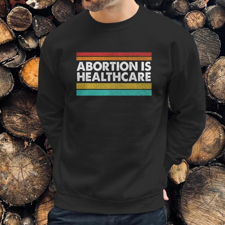 Abortion Is Healthcare Feminist Pro Choice Sweatshirt Gifts for Him